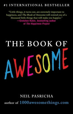 The Book of Awesome: Snow Days, Bakery Air, Finding Money in Your Pocket, and Other Simple, Brilliant Things - Paperback | Diverse Reads