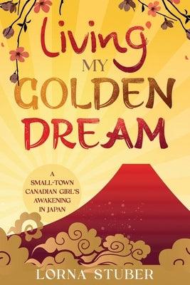 Living My Golden Dream - Paperback | Diverse Reads