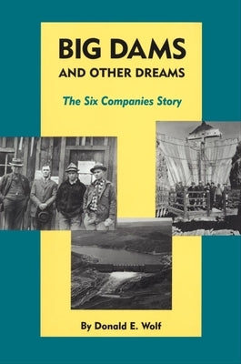Big Dams and Other Dreams: The Six Companies Story - Paperback | Diverse Reads