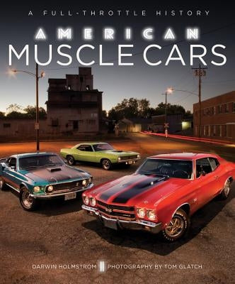 American Muscle Cars: A Full-Throttle History - Hardcover | Diverse Reads