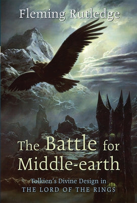The Battle for Middle-earth: Tolkien's Divine Design in The Lord of the Rings - Paperback | Diverse Reads