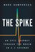 The Spike: An Epic Journey Through the Brain in 2.1 Seconds - Hardcover | Diverse Reads