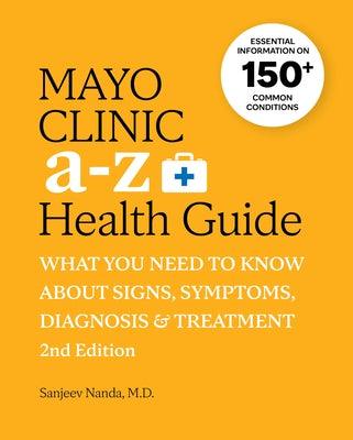 Mayo Clinic A to Z Health Guide, 2nd Edition: What You Need to Know about Signs, Symptoms, Diagnosis and Treatment - Paperback | Diverse Reads