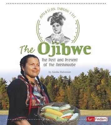 The Ojibwe: The Past and Present of the Anishinaabe - Paperback | Diverse Reads
