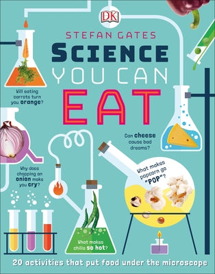 Science You Can Eat: 20 Activities that Put Food Under the Microscope - Hardcover | Diverse Reads