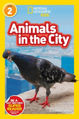 Animals in the City (National Geographic Readers Series: Level 2) - Paperback | Diverse Reads