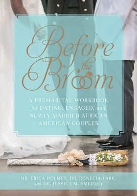Before the Broom: A Premarital Workbook for Dating, Engaged, and Newly Married African American Couples - Paperback | Diverse Reads
