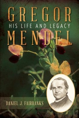 Gregor Mendel: His Life and Legacy - Hardcover | Diverse Reads