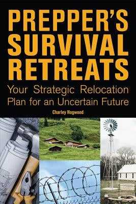 Prepper's Survival Retreats: Your Strategic Relocation Plan for an Uncertain Future - Paperback | Diverse Reads