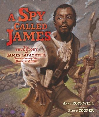 A Spy Called James: The True Story of James Lafayette, Revolutionary War Double Agent - Hardcover |  Diverse Reads