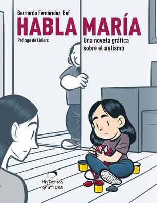 Habla María: Una Novela Gráfica Sobre el Autismo - Paperback | Diverse Reads
