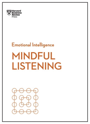 Mindful Listening (HBR Emotional Intelligence Series) - Hardcover | Diverse Reads