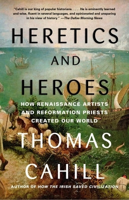 Heretics and Heroes: How Renaissance Artists and Reformation Priests Created Our World - Paperback | Diverse Reads