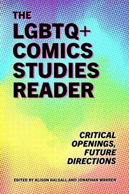 LGBTQ+ Comics Studies Reader: Critical Openings, Future Directions - Paperback | Diverse Reads