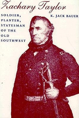 Zachary Taylor: Soldier, Planter, Statesman of the Old Southwest - Paperback | Diverse Reads