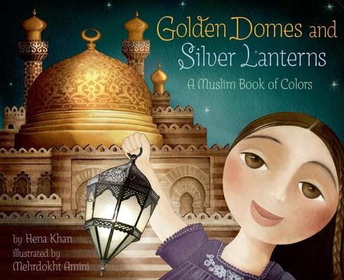 Golden Domes and Silver Lanterns: A Muslim Book of Colors - Board Book | Diverse Reads