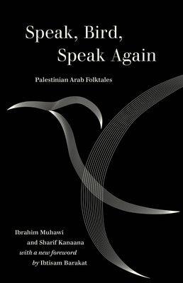 Speak, Bird, Speak Again: Palestinian Arab Folktales - Paperback
