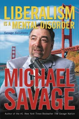 Liberalism Is a Mental Disorder: Savage Solutions - Paperback | Diverse Reads