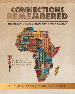 Connections Remembered, the African Origins of Humanity and Civilization: The Impact of Historical Memory on Black Identity - Paperback |  Diverse Reads