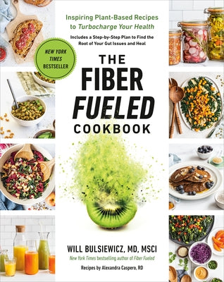 The Fiber Fueled Cookbook: Inspiring Plant-Based Recipes to Turbocharge Your Health - Paperback | Diverse Reads