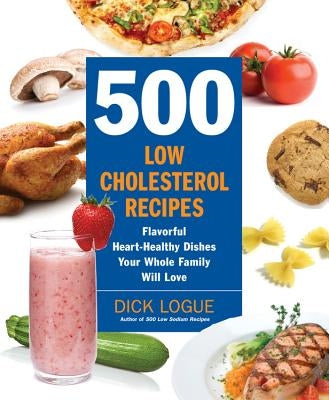 500 Low-Cholesterol Recipes: Flavorful Heart-Healthy Dishes Your Whole Family Will Love - Paperback | Diverse Reads