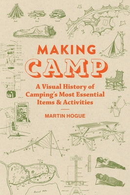 Making Camp: A Visual History of Camping's Most Essential Items and Activities - Hardcover | Diverse Reads
