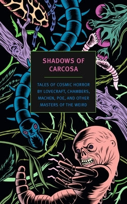 Shadows of Carcosa: Tales of Cosmic Horror by Lovecraft, Chambers, Machen, Poe, and Other Masters of the Weird - Paperback | Diverse Reads