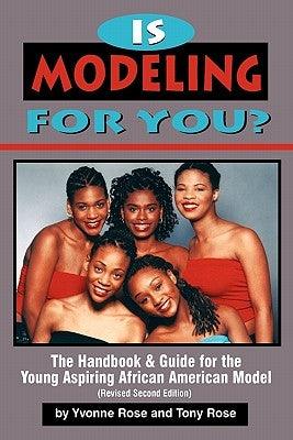 Is Modeling for You? the Handbook and Guide for the Young Aspiring African American Model (Revised Second Edition) - Paperback |  Diverse Reads