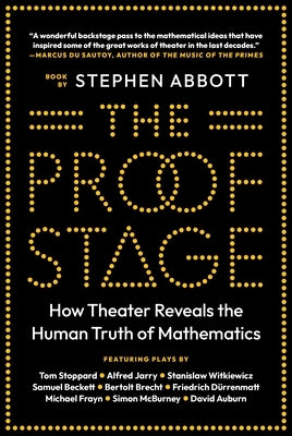 The Proof Stage: How Theater Reveals the Human Truth of Mathematics - Hardcover | Diverse Reads