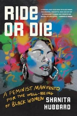 Ride or Die: A Feminist Manifesto for the Well-Being of Black Women - Hardcover |  Diverse Reads
