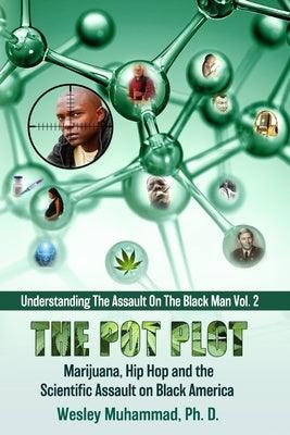 The Pot Plot: Marijuana, Hip Hop and the Scientific Assault on Black America - Paperback |  Diverse Reads