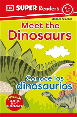 DK Super Readers Pre-Level Bilingual Meet the Dinosaurs - Conoce los dinosaurios - Paperback | Diverse Reads
