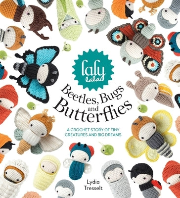Lalylala's Beetles, Bugs And Butterflies: A Crochet Story of Tiny Creatures and Big Dreams - Hardcover | Diverse Reads