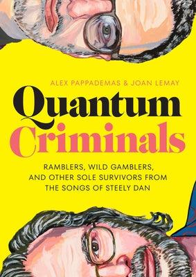 Quantum Criminals: Ramblers, Wild Gamblers, and Other Sole Survivors from the Songs of Steely Dan - Hardcover | Diverse Reads