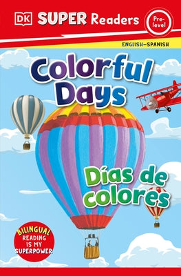 DK Super Readers Pre-Level Bilingual Colorful Days - Días de colores - Paperback | Diverse Reads
