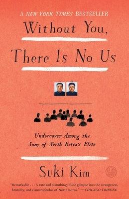 Without You, There Is No Us: Undercover Among the Sons of North Korea's Elite - Paperback | Diverse Reads