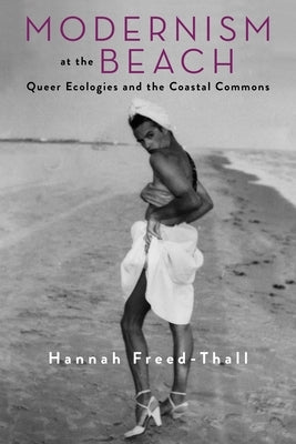Modernism at the Beach: Queer Ecologies and the Coastal Commons - Paperback | Diverse Reads
