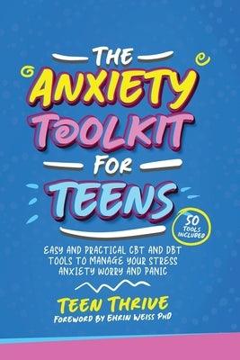 The Anxiety Toolkit for Teens: Easy and Practical CBT and DBT Tools to Manage your Stress Anxiety Worry and Panic - Paperback | Diverse Reads