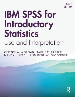 IBM SPSS for Introductory Statistics: Use and Interpretation, Sixth Edition / Edition 6 - Paperback | Diverse Reads