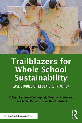 Trailblazers for Whole School Sustainability: Case Studies of Educators in Action - Paperback | Diverse Reads
