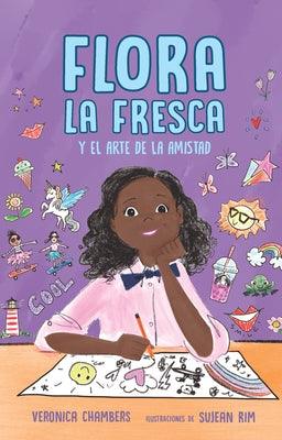 Flora La Fresca Y El Arte de la Amistad / Flora La Fresca & the Art of Friendshi P - Paperback | Diverse Reads