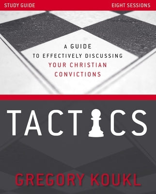 Tactics Study Guide, Updated and Expanded: A Guide to Effectively Discussing Your Christian Convictions - Paperback | Diverse Reads