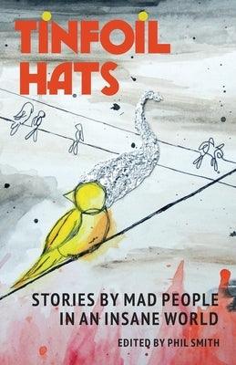 Tinfoil Hats: Stories by Mad People in an Insane World - Paperback | Diverse Reads