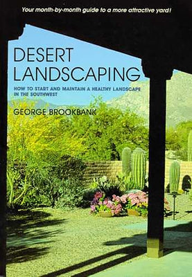 Desert Landscaping: How to Start and Maintain a Healthy Landscape in the Southwest - Paperback | Diverse Reads
