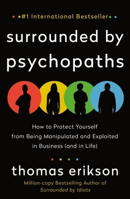 Surrounded by Psychopaths: How to Protect Yourself from Being Manipulated and Exploited in Business (and in Life) [The Surrounded by Idiots Serie - Paperback | Diverse Reads