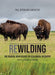 Rewilding: The Radical New Science of Ecological Recovery: The Illustrated Edition - Hardcover | Diverse Reads