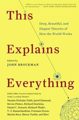 This Explains Everything: Deep, Beautiful, and Elegant Theories of How the World Works - Paperback | Diverse Reads