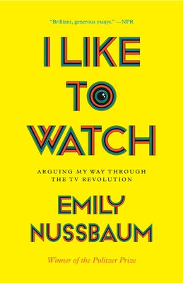 I Like to Watch: Arguing My Way Through the TV Revolution - Paperback | Diverse Reads