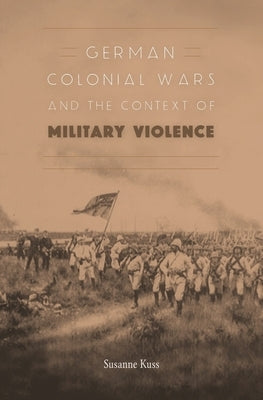 German Colonial Wars and the Context of Military Violence - Hardcover | Diverse Reads