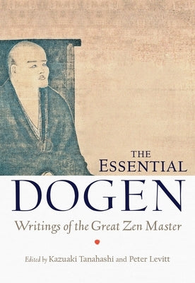 The Essential Dogen: Writings of the Great Zen Master - Paperback | Diverse Reads